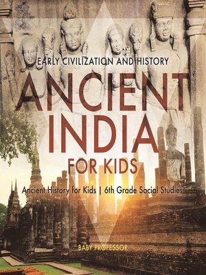 cover image of Ancient India for Kids--Early Civilization and History--Ancient History for Kids--6th Grade Social Studies